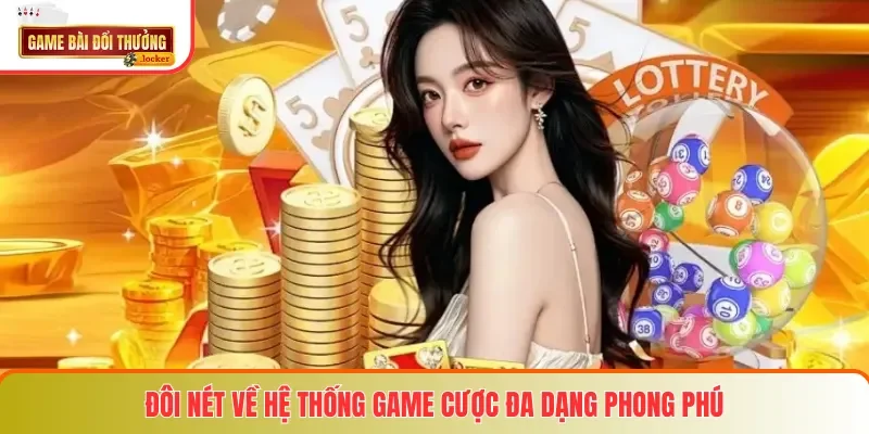 Đôi nét về hệ thống game cược đa dạng phong phú