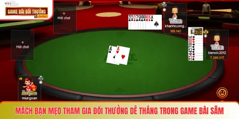 Mách bạn mẹo tham gia đổi thưởng dễ thắng trong game bài Sâm