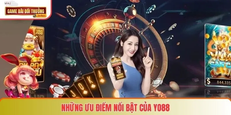 Những ưu điểm nổi bật của Yo88